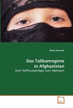 Das Talibanregime in Afghanistan. Vom Hoffnungstraeger zum Alptraum