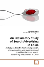An Exploratory Study of Search Advertising in China. A study on the effects of serial position, price promotion, user experience and brand familiarity on search advertising effectiveness in China