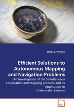 Efficient Solutions to Autonomous Mapping and Navigation Problems. An Investigation of the Simultaneous Localisation and Mapping problem and its Application to Underwater Systems