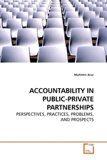 ACCOUNTABILITY IN PUBLIC-PRIVATE PARTNERSHIPS. PERSPECTIVES, PRACTICES, PROBLEMS, AND PROSPECTS