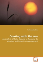 Cooking with the sun. An analysis of Solar Cooking in Tanzania, its adoption and impact on development