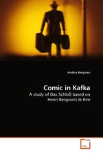 Comic in Kafka. A study of Das Schloss based on Henri Bergsons le Rire