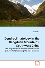 Dendroclimatology in the Hengduan Mountains, Southwest China. Tree ring evidences of environmental and climatic history during the past centuries