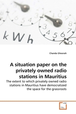 A situation paper on the privately owned radio stations in Mauritius. The extent to which privately owned radio stations in Mauritius have democratized the space for the grassroots