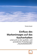 Einfluss des Markenimages auf das Kaufverhalten. untersucht an der qualitaets- und preisidenten Produktgruppe„Haushaltsklebstoffe“