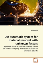 An automatic system for material removal with unknown factors. A general material removal strategy based on surface sampling and reconstruction on unknown objects