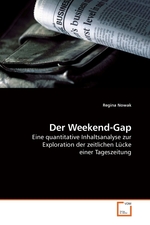Der Weekend-Gap. Eine quantitative Inhaltsanalyse zur Exploration der zeitlichen Luecke einer Tageszeitung