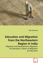 Education and Migration from the Northeastern Region in India. Migration and Development, Migration for Education, Impact of Migration on Education