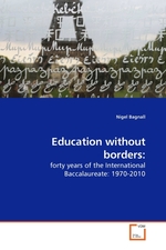 Education without borders:. forty years of the International Baccalaureate: 1970-2010