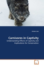 Carnivores in Captivity. Understanding Effects of Captivity and Implications for Conservation