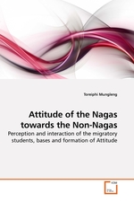 Attitude of the Nagas towards the Non-Nagas. Perception and interaction of the migratory students, bases and formation of Attitude