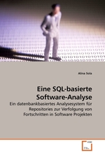 Eine SQL-basierte Software-Analyse. Ein datenbankbasiertes Analysesystem fuer Repositories zur Verfolgung von Fortschritten in Software Projekten