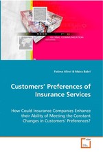 Customers’ Preferences of Insurance Services. How Could Insurance Companies Enhance their Ability of Meeting the Constant Changes in Customers’ Preferences?