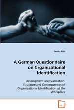 A German Questionnaire on Organizational Identification. Development and Validation: Structure and Consequences of Organizational Identification at the Workplace
