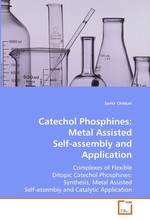 Catechol Phosphines: Metal Assisted Self-assembly and Application. Complexes of Flexible Ditopic Catechol Phosphines: Synthesis, Metal Assisted Self-assembly and Catalytic Application