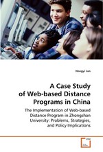 A Case Study of Web-based Distance Programs in China. The Implementation of Web-based Distance Program in Zhongshan University: Problems, Strategies, and Policy Implications
