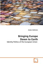 Bringing Europe Down to Earth. Identity Politics of the European Union