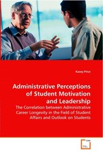 Administrative Perceptions of Student Motivation and Leadership. The Correlation between Administrative Career Longevity in the Field of Student Affairs and Outlook on Students