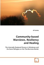 Community-based Warviews, Resiliency and Healing. The Internally Displaced Persons in Mindanao and the Karen Refugees on the Thai-Burmese border