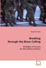 Breaking through the Brass Ceiling. Strategies of Success for Elite Military Women
