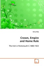 Crown, Empire and Home Rule. The Irish in Portsmouth C.1880-1923