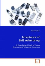 Acceptance of SMS Advertising. A Cross-Cultural Study of Young American and Taiwanese Consumers