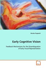 Early Cognitive Vision. Feedback Mechanisms for the Disambiguation of Early Visual Representation