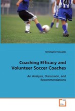 Coaching Efficacy and Volunteer Soccer Coaches. An Analysis, Discussion, and Recommendations