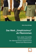 Das Werk„Simplicissimus” als Pikaroroman. Hans Jakob Christoffel von Grimmelshausen: Der Abenteuerliche Simplicissimus Teutsch als Pikaroroman
