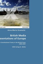 British Media Representations of Europe. The European Constitutional Treaty in the British Press, 2000-2005