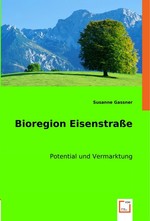 Bioregion Eisenstrasse. Potential und Vermarktung