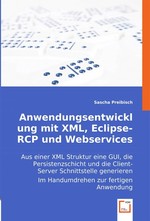 Anwendungsentwicklung mit XML, Eclipse-RCP und Webservices. Aus einer XML Struktur eine GUI, die Persistenzschicht und die Client-Server Schnittstelle generieren. Im Handumdrehen zur fertigen Anwendung
