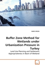 Buffer Zone Method for Wetlands under Urbanization Pressure in Turkey. Land Use Planning and Settlement Appropriateness in Basin of Wetland