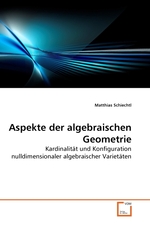 Aspekte der algebraischen Geometrie. Kardinalitaet und Konfiguration nulldimensionaler algebraischer Varietaeten