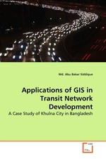 Applications of GIS in Transit Network Development. A Case Study of Khulna City in Bangladesh