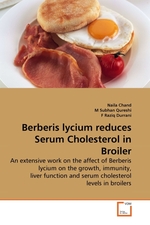 Berberis lycium reduces Serum Cholesterol in Broiler. An extensive work on the affect of Berberis lycium on the growth, immunity, liver function and serum cholesterol levels in broilers