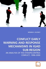 CONFLICT EARLY WARNING AND RESPONSE MECHANISMS IN IGAD SUB-REGION. AN ANALYSIS OF THE ETHIOPIA-ERITREA CONFLICT, 1996-2000