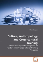 Culture, Anthropology and Cross-cultural Training. A Critical Analysis of Conceptions of Culture within Cross-cultural Training Programs