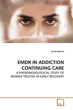 EMDR IN ADDICTION CONTINUING CARE. A PHENOMENOLOGICAL STUDY OF WOMEN TREATED IN EARLY RECOVERY