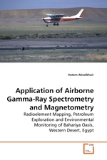 Application of Airborne Gamma-Ray Spectrometry and Magnetometry. Radioelement Mapping, Petroleum Exploration and Environmental Monitoring of Bahariya Oasis, Western Desert, Egypt