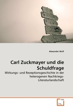 Carl Zuckmayer und die Schuldfrage. Wirkungs- und Rezeptionsgeschichte in der heterogenen Nachkriegs-Literaturlandschaft