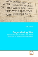 Engendering War. Colonial History, Gender, and the re-invention of Post-colonial identities
