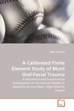 A Calibrated Finite Element Study of Blunt Oral-Facial Trauma. A Numerical and Experimental Investigation of the Human Maxilla in Response to Low-Mass, High-Velocity Impact