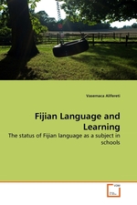 Fijian Language and Learning. The status of Fijian language as a subject in schools
