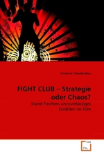 FIGHT CLUB– Strategie oder Chaos?. David Finchers unzuverlaessiges Erzaehlen im Film