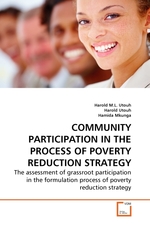 COMMUNITY PARTICIPATION IN THE PROCESS OF POVERTY REDUCTION STRATEGY. The assessment of grassroot participation in the formulation process of poverty reduction strategy
