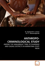 ANTHROPO-CRIMINOLOGICAL STUDY. AMONG THE KANJARBHAT TRIBE OF DHARWAD AND GADAG DISTRICTS IN KARNATAKA STATE INDIA
