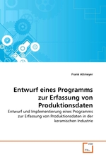 Entwurf eines Programms zur Erfassung von Produktionsdaten. Entwurf und Implementierung eines Programms zur Erfassung von Produktionsdaten in der keramischen Industrie