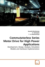 Commutatorless Series Motor Drive for High Power Applications. Development, Design, Analysis, Simulation Models and Hardware Implementation