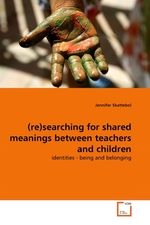 (re)searching for shared meanings between teachers and children. identities - being and belonging